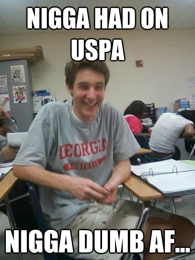Nigga had on USPA  Nigga Dumb AF... - Nigga had on USPA  Nigga Dumb AF...  Misc