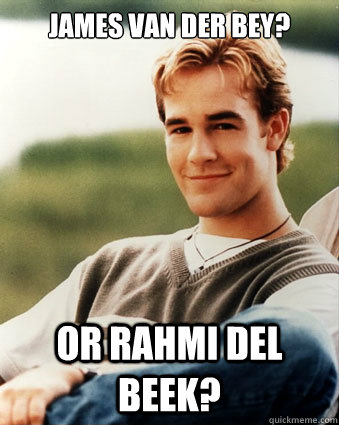 james van der bey? or rahmi del beek? - james van der bey? or rahmi del beek?  james van der beek