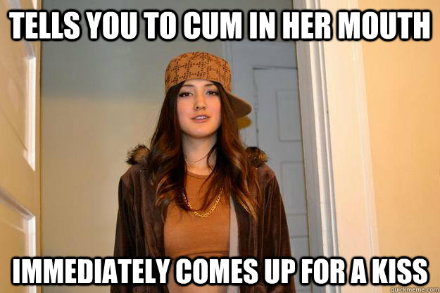 TELLS YOU TO CUM IN HER MOUTH IMMEDIATELY COMES UP FOR A KISS  