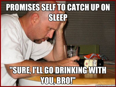 promises self to catch up on sleep 