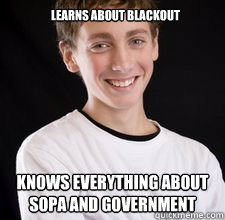 Learns about blackout Knows everything about SOPA and government - Learns about blackout Knows everything about SOPA and government  High School Freshman