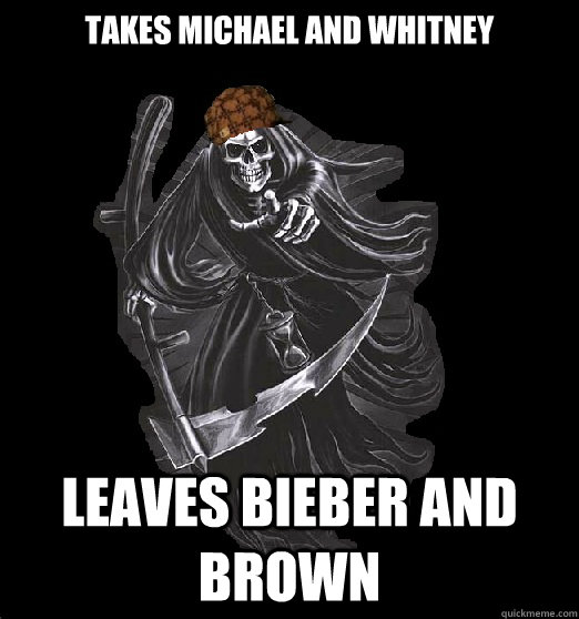 Takes Michael and Whitney Leaves Bieber and Brown - Takes Michael and Whitney Leaves Bieber and Brown  Scumbag Death