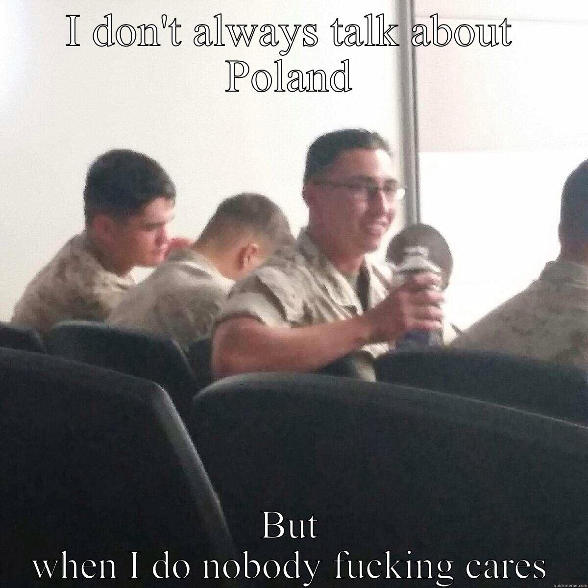 Polish sausage  - I DON'T ALWAYS TALK ABOUT POLAND BUT WHEN I DO NOBODY FUCKING CARES Misc