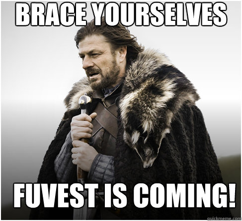 brace yourselves FUVEST is coming!  Imminent Ned better
