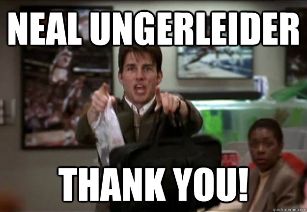 Neal Ungerleider THANK YOU! - Neal Ungerleider THANK YOU!  Thankful Jerry Maguire