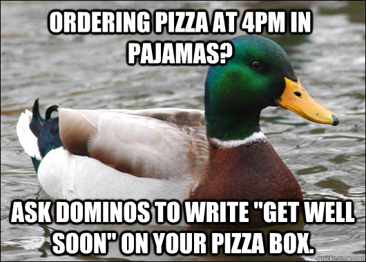Ordering pizza at 4pm in pajamas? ask Dominos to write 