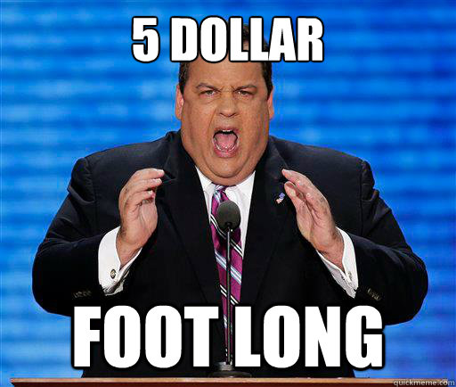 5 Dollar Foot long - 5 Dollar Foot long  Chris Christie