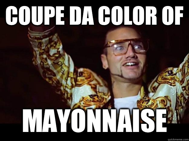 Coupe da color of MAYONNAISE  riff raff