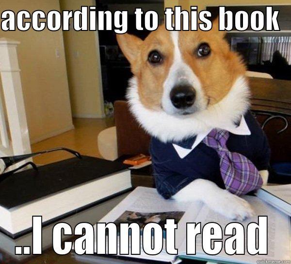 ACCORDING TO THIS BOOK   ..I CANNOT READ Lawyer Dog