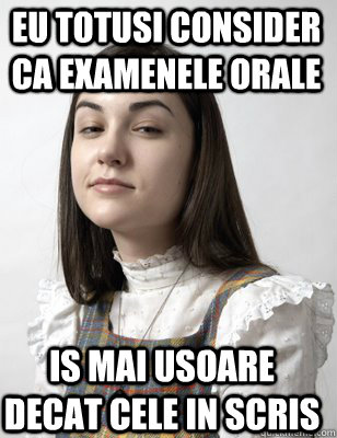 eu totusi consider ca examenele orale is mai usoare decat cele in scris - eu totusi consider ca examenele orale is mai usoare decat cele in scris  Scumbag Sasha Grey