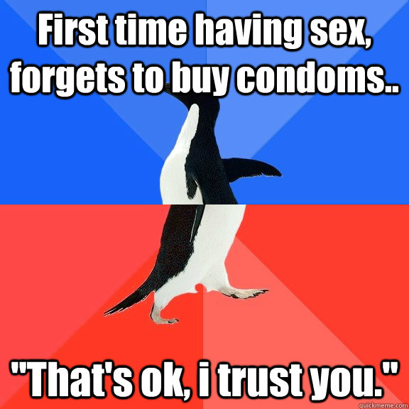 First time having sex, forgets to buy condoms.. 