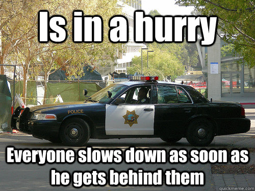 Is in a hurry Everyone slows down as soon as he gets behind them - Is in a hurry Everyone slows down as soon as he gets behind them  UCSD Police
