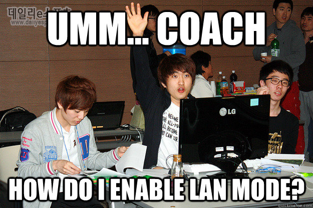 Umm... Coach How do I enable lan mode?  Studious Flash