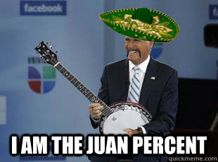  I am the JUAN percent -  I am the JUAN percent  Hispanic Relatin Romney