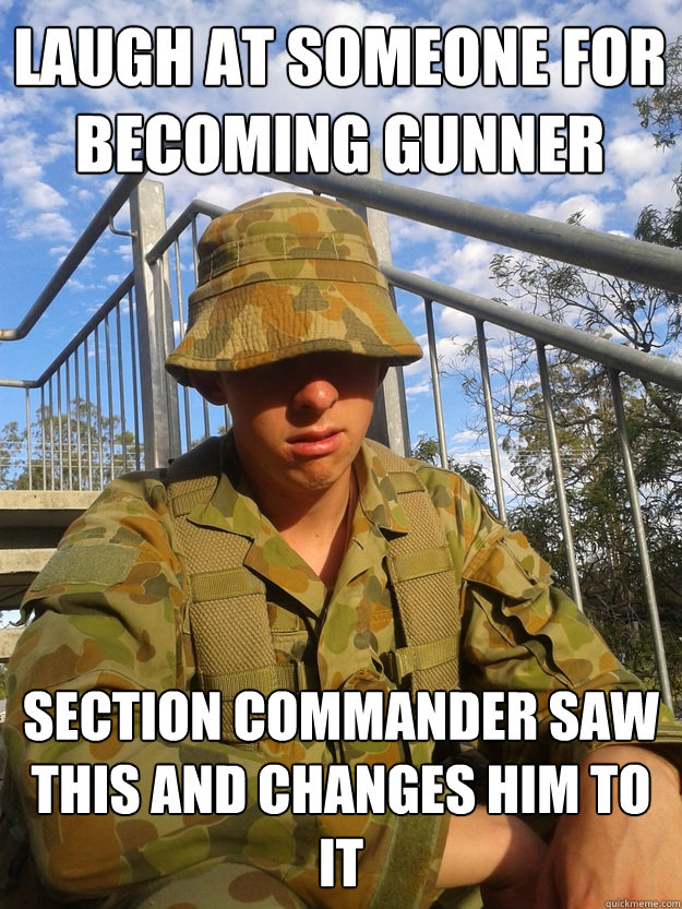 laugh at someone for becoming gunner section commander saw this and changes him to it - laugh at someone for becoming gunner section commander saw this and changes him to it  Moral Bummer Guy