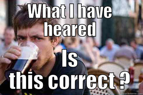 WHAT I HAVE HEARED IS THIS CORRECT ? Lazy College Senior