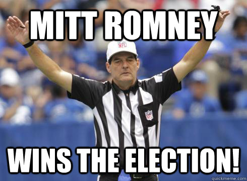 Mitt Romney Wins the election!  Clueless Replacement Ref