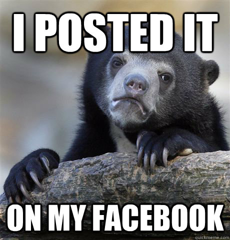 I posted it on my facebook   Confession Bear