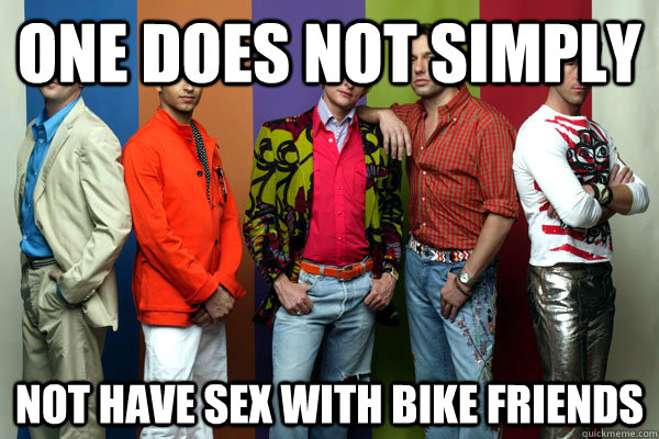 ONE DOES NOT SIMPLY NOT HAVE SEX WITH BIKE FRIENDS   Gay Cycling Friends