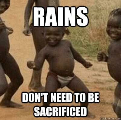 Rains Don't need to be sacrificed - Rains Don't need to be sacrificed  3rd world success kid