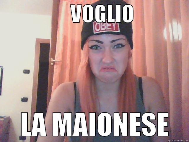                   VOGLIO                LA MAIONESE Misc