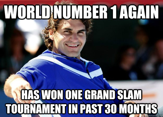 World Number 1 again Has won one grand slam tournament in past 30 months  