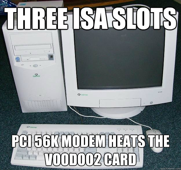 Three ISA slots PCI 56K modem heats the Voodoo2 card  First Gaming Computer