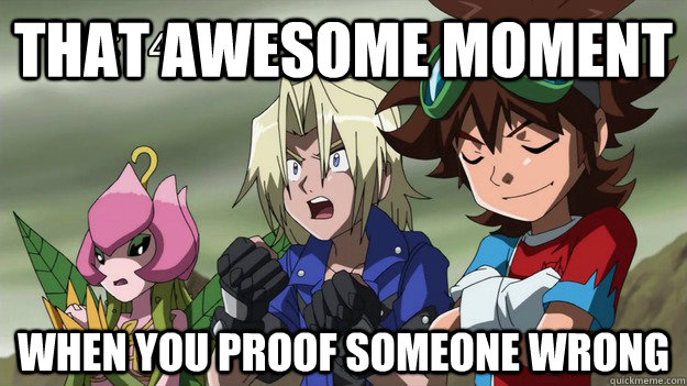 That awesome moment When you proof someone wrong  Digimon meme