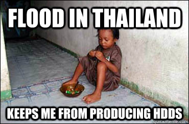 Flood in Thailand Keeps me from producing HDDs  Third World Problems
