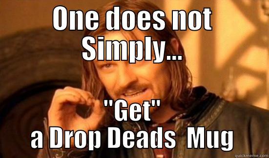 ONE DOES NOT SIMPLY... 