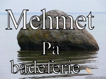 MEHMET PÅ BADEFERIE  Misc