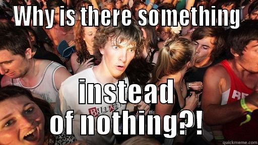 WHY IS THERE SOMETHING INSTEAD OF NOTHING?! Sudden Clarity Clarence