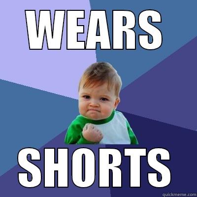 WEARS SHORTS Success Kid