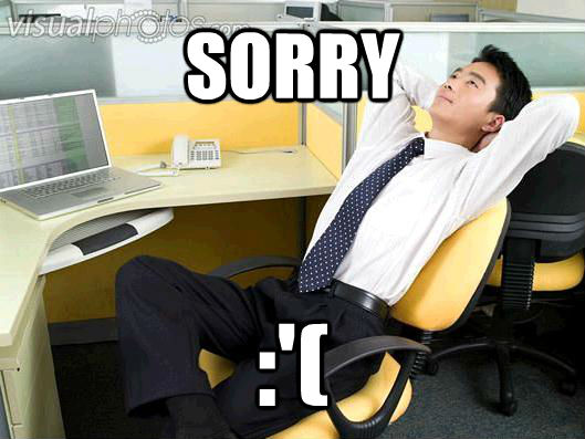 SORRY :'(  Office Thoughts