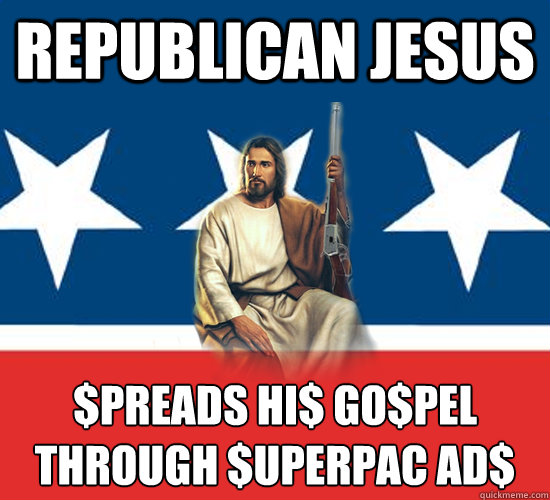 Republican Jesus $preads hi$ go$pel
through $uperpac ad$  Republican Jesus