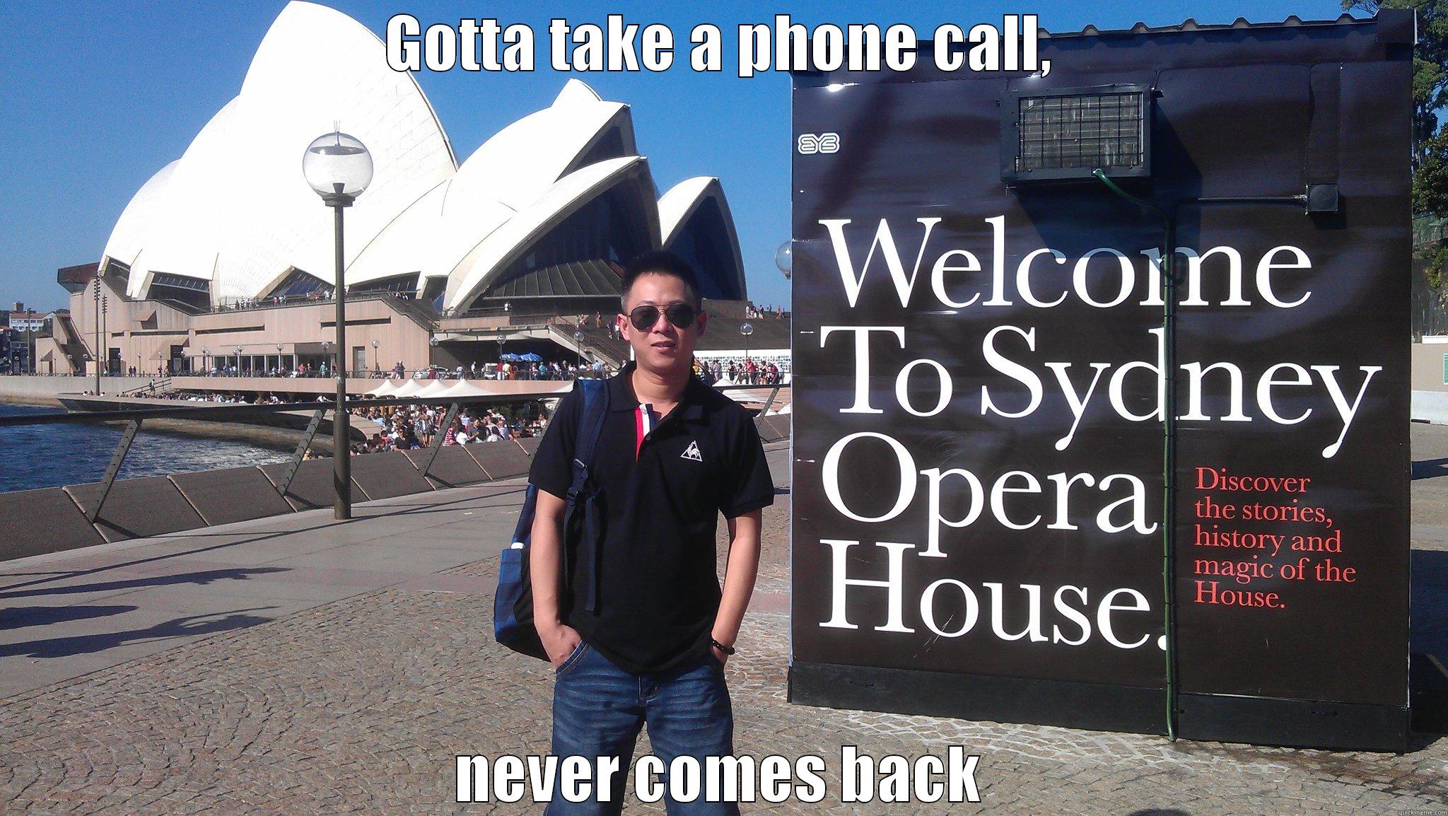 GOTTA TAKE A PHONE CALL, NEVER COMES BACK Misc