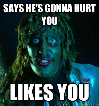 Says he's gonna hurt you Likes you - Says he's gonna hurt you Likes you  Good Guy Old Gregg