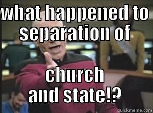 separation of church and state - WHAT HAPPENED TO SEPARATION OF CHURCH AND STATE!? Annoyed Picard