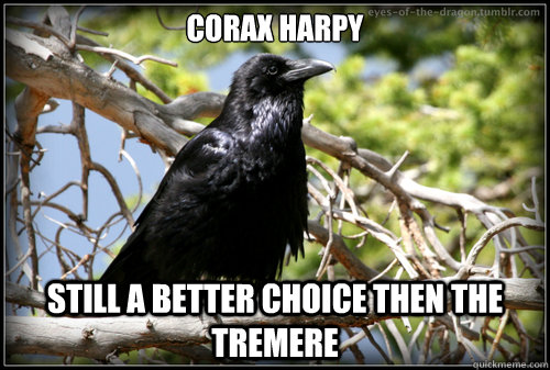 Corax Harpy Still a better choice then the Tremere - Corax Harpy Still a better choice then the Tremere  Corax Harpy