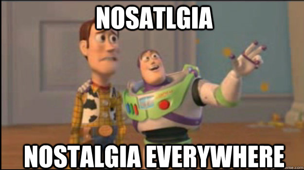 Nosatlgia nostalgia everywhere  Buzz and Woody