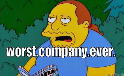  WORST.COMPANY.EVER. Misc