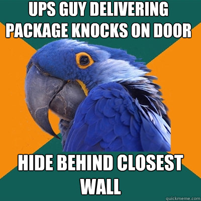 Ups guy delivering package knocks on door hide behind closest wall  Paranoid Parrot