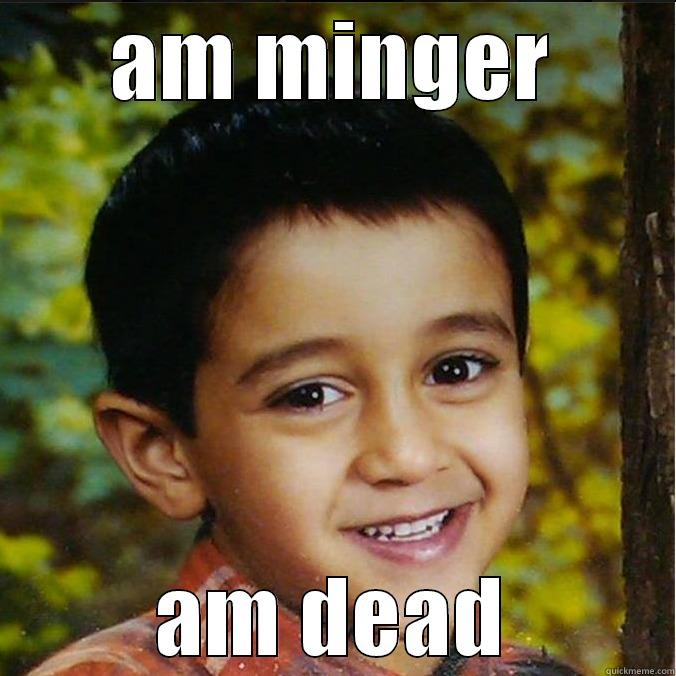AM MINGER AM DEAD Misc