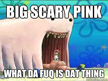 Big Scary Pink what da fuq is dat thing  alaskan bull worm