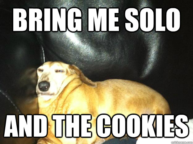 BRING ME SOLO AND THE COOKIES  