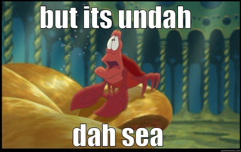 BUT ITS UNDAH  DAH SEA Misc