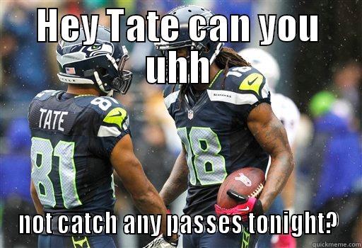 HEY TATE CAN YOU UHH NOT CATCH ANY PASSES TONIGHT? Misc