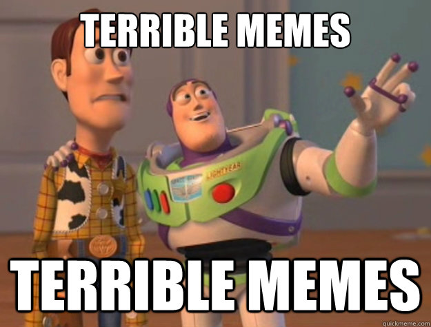 Terrible memes Terrible memes - Terrible memes Terrible memes  Toy Story