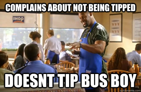 Complains about not being tipped doesnt tip bus boy  