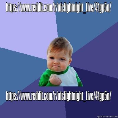 HTTPS://WWW.REDDIT.COM/R/UFCFIGHTNIGHT_LIVE/41GP5N/ HTTPS://WWW.REDDIT.COM/R/UFCFIGHTNIGHT_LIVE/41GP5N/ Success Kid